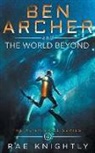 Rae Knightly, Rae Knightly - Ben Archer and the World Beyond (The Alien Skill Series, Book 4)