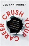 Tim Elmore, Dee Ann Turner, Dee Ann/ Elmore Turner - Crush Your Career