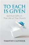 Timothy Clothier - To Each Is Given