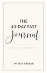 Wendy Speake - The 40-Day Fast Journal