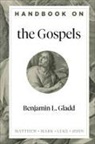 Benjamin Gladd, Benjamin L Gladd, Benjamin L. Gladd, Benjamin Gladd, Benjamin L Gladd - Handbook on the Gospels