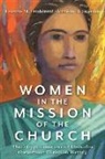 Leanne M Dzubinski, Leanne M. Dzubinski, Anneke H Stasson, Anneke H. Stasson - Women in the Mission of the Church – Their Opportunities and Obstacles throughout Christian History