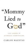 Carlos Maestas - Mommy Lied to God