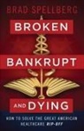 Brad Spellberg - Broken, Bankrupt, and Dying