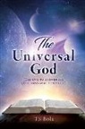 Ts Bola - The Universal God: (The One to answer all questions about our life)