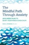 Tanya J Peterson, Tanya J. Peterson - The Mindful Path Through Anxiety
