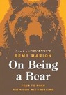 Remy Marion, Rémy Marion, Rmy Marion, Marion Remy - On Being a Bear