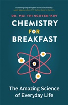Mai Thi Nguyen-Kim, Claire Lenkova - Chemistry for Breakfast