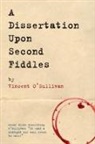 Vincent O'Sullivan - A Dissertation Upon Second Fiddles