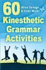 Alice Savage, Colin Ward - 60 Kinesthetic Grammar Activities
