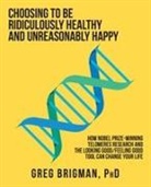 Greg Brigman - Choosing to Be Ridiculously Healthy and Unreasonably Happy