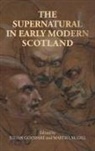 Julian Mcgill Goodare, Julian Goodare, Martha Mcgill - Supernatural in Early Modern Scotland