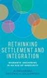 Aleksandra Grzymala-Kazlowska - Rethinking Settlement and Integration
