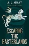 A. L. Gray - Escaping The Easterlands