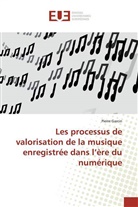 Pierre Garcin - Les processus de valorisation de la musique enregistrée dans l'ère du numérique