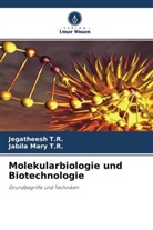Jabila Mary T R, Jegathees T R, Jegatheesh T R, Jabila Mary T. R., Jegatheesh T. R., Jabila Mary T.R.... - Molekularbiologie und Biotechnologie