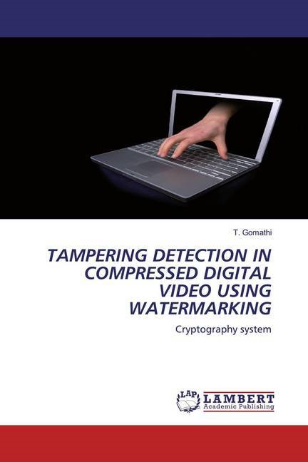 T Gomathi, T. Gomathi - TAMPERING DETECTION IN COMPRESSED DIGITAL VIDEO USING WATERMARKING Cryptography system