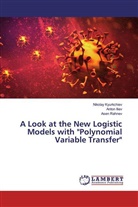 Anto Iliev, Anton Iliev, Nikola Kyurkchiev, Nikolay Kyurkchiev, Asen Rahnev - A Look at the New Logistic Models with "Polynomial Variable Transfer"