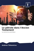 Andrew Tikhomirov - Le pétrole dans l'Ancien Testament