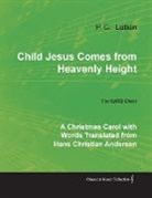 P. C. Lutkin - Child Jesus Comes from Heavenly Height - A Christmas Carol with Words Translated from Hans Christian Andersen for Satb Choir