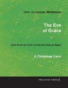 John Sebastian Matthews - The Eve of Grace - A Christmas Carol - Sheet Music for Satb Chorus and Piano (G Major)
