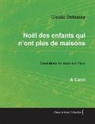 Claude Debussy - Noël des enfants qui n'ont plus de maisons - A Carol - Sheet Music for Voice and Piano