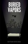 Matthew Kesselman - Buried Vapors