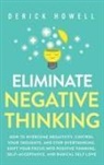Derick Howell - Eliminate Negative Thinking