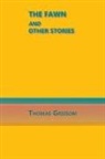 Thomas Grissom - The Fawn and Other Stories