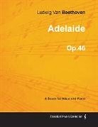 Ludwig Van Beethoven - Adelaide - A Score for Voice and Piano Op.46 (1796)
