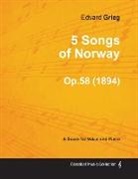 Edvard Grieg - 5 Songs of Norway Op.58 - For Voice and Piano (1894)