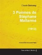 Claude Debussy - 3 Poèmes de Stéphane Mallarmé - For Voice and Piano (1913)