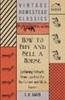 A. H. Baker - How to Buy and Sell a Horse - Containing Extracts from Livestock for the Farmer and Stock Owner