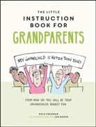 Kate Freeman, Freeman Kate - The Little Instruction Book for Grandparents