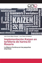 Juan Pabl Gil Baltazar, Juan Pablo Gil Baltazar, José Carlo Mejía Vázquez, José Carlos Mejía Vázquez - Implementación Kaizen en tortillería de harina El Rosario
