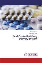 Meenakshi Bhatt, Ganes Kumar, Ganesh Kumar - Oral Controlled Drug Delivery System