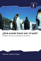 Thekiso Japhta Tlhapi - ¿Qué puedo hacer por mi país?