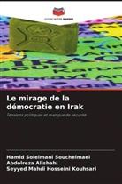 Abdolrez Alishahi, Abdolreza Alishahi, H, Seyyed Mahdi Hosseini Kouhsari, Hami Soleimani Souchelmaei, Hamid Soleimani Souchelmaei - Le mirage de la démocratie en Irak