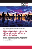 Jorge O García H, Jorge O. García H., Rocío G. Muñoz C., SIlvia Jaquelin Ramírez Romero, SIlvia Jaquelina Ramírez Romero - Más allá de la frontera, la niñez migrante: niñas y niños de todos