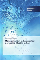 Muhammad Mushtaq - Management of Indian crested porcupine (Hystrix indica)