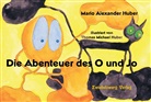 Mario A. Huber, Mario Alexander Huber, Thomas M. Huber, Thomas Michael Huber - Die Abenteuer des O und Jo