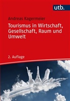 Andreas Kagermeier, Andreas (Prof. Dr.) Kagermeier - Tourismus in Wirtschaft, Gesellschaft, Raum und Umwelt  -