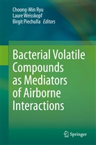 Birgit Piechulla, Choong-Min Ryu, Laur Weisskopf, Laure Weisskopf - Bacterial Volatile Compounds as Mediators of Airborne Interactions