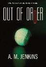 A M Jenkins, A. M. Jenkins - Out of Order