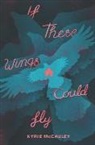 Kyrie McCauley - If These Wings Could Fly