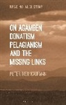 Dr Peter Iver Kaufman, Dr Peter Iver (University of North Carolina Kaufman, Peter Iver Kaufman - On Agamben, Donatism, Pelagianism, and the Missing Links