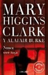 Alafair Burke, Mary Higgins Clark - Nunca Seré Tuya / You Don't Own Me