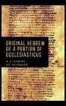 A. E. Cowley, Ad. Neubauer - Original Hebrew of a Portion of Ecclesiasticus