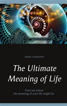 Kauko Luukkonen - The Ultimate Meaning of Life
