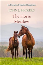 John J. Beckers, John J Beckers, John J. Beckers - The Horse Meadow